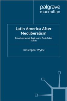 Latin America After Neoliberalism : Developmental Regimes in Post-Crisis States