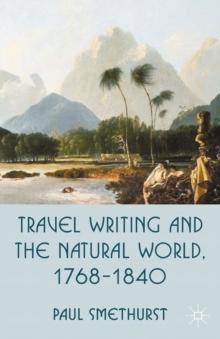 Travel Writing and the Natural World, 1768-1840