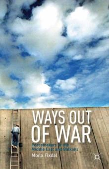 Ways Out of War : Peacemakers in the Middle East and Balkans