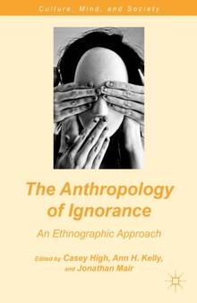 The Anthropology of Ignorance : An Ethnographic Approach