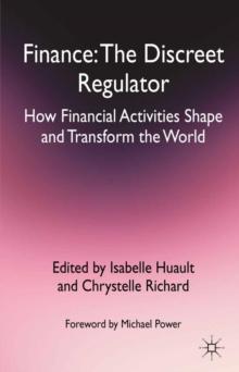 Finance: The Discreet Regulator : How Financial Activities Shape and Transform the World