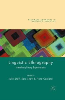 Linguistic Ethnography : Interdisciplinary Explorations