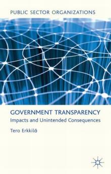 Government Transparency : Impacts and Unintended Consequences