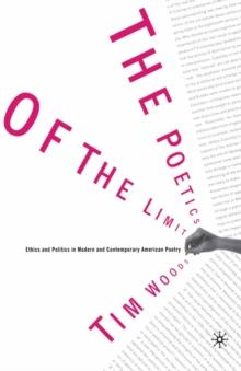 The Poetics of the Limit : Ethics and Politics in Modern and Contemporary American Poetry