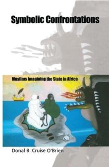 Symbolic Confrontations : Muslims Imagining the State in Africa