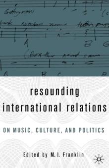 Resounding International Relations : On Music, Culture, and Politics