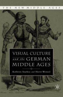 Visual Culture and the German Middle Ages