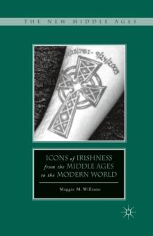 Icons of Irishness from the Middle Ages to the Modern World