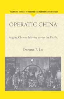 Operatic China : Staging Chinese Identity Across the Pacific