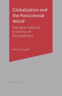 Globalization and the Postcolonial World : The New Political Economy of Development