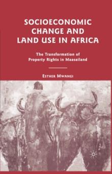 Socioeconomic Change and Land Use in Africa : The Transformation of Property Rights in Maasailand