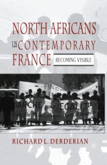 North Africans in Contemporary France : Becoming Visible