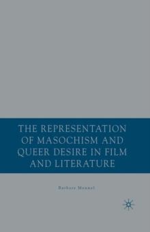 The Representation of Masochism and Queer Desire in Film and Literature