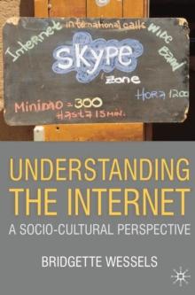 Understanding the Internet : A Socio-Cultural Perspective