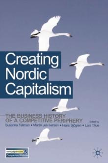 Creating Nordic Capitalism : The Development of a Competitive Periphery