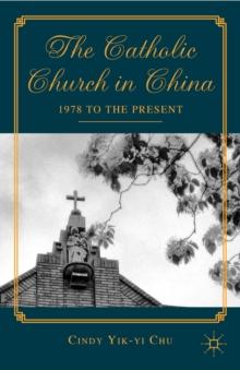 The Catholic Church in China : 1978 to the Present