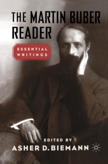 The Martin Buber Reader : Essential Writings