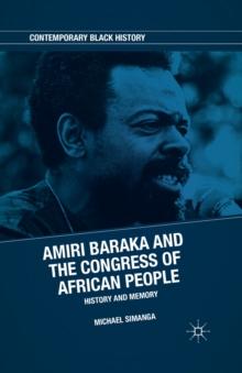 Amiri Baraka and the Congress of African People : History and Memory