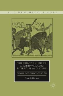 The [European] Other in Medieval Arabic Literature and Culture : Ninth-Twelfth Century AD