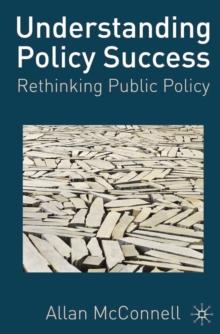 Understanding Policy Success : Rethinking Public Policy