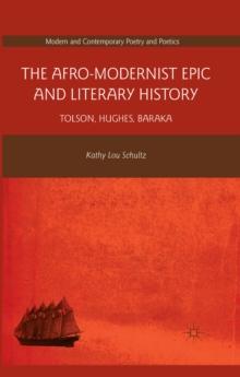 The Afro-Modernist Epic and Literary History : Tolson, Hughes, Baraka