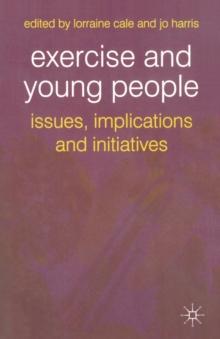 Exercise and Young People : Issues, Implications and Initiatives