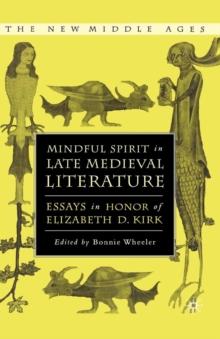 Mindful Spirit in Late Medieval Literature : Essays in Honor of Elizabeth D. Kirk