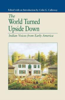 The World Turned Upside Down : Indian Voices from Early America