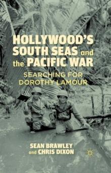 Hollywood's South Seas and the Pacific War : Searching for Dorothy Lamour