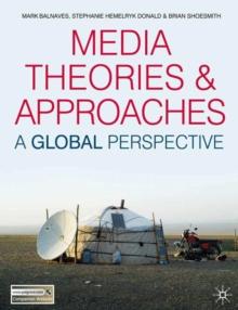 Media Theories and Approaches : A Global Perspective