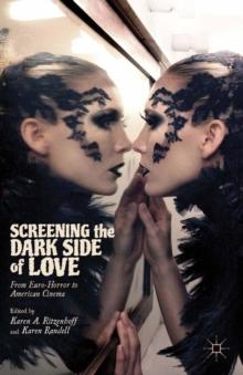 Screening the Dark Side of Love : From Euro-Horror to American Cinema