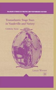 Transatlantic Stage Stars in Vaudeville and Variety : Celebrity Turns