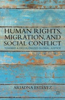 Human Rights, Migration, and Social Conflict : Toward a Decolonized Global Justice