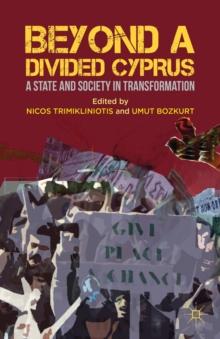 Beyond a Divided Cyprus : A State and Society in Transformation