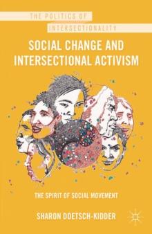 Social Change and Intersectional Activism : The Spirit of Social Movement