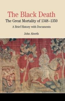 The Black Death : The Great Mortality of 1348-1350: A Brief History with Documents