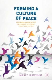 Forming a Culture of Peace : Reframing Narratives of Intergroup Relations, Equity, and Justice