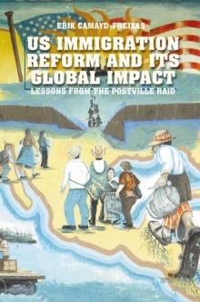 US Immigration Reform and its Global Impact : Lessons from the Postville Raid