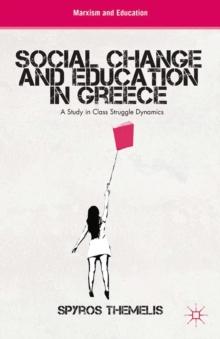 Social Change and Education in Greece : A Study in Class Struggle Dynamics