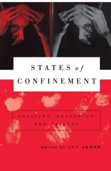 States of Confinement : Policing, Detention, and Prisons