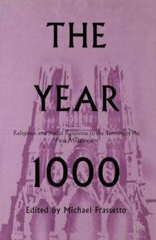 The Year 1000 : Religious and Social Response to the Turning of the First Millennium