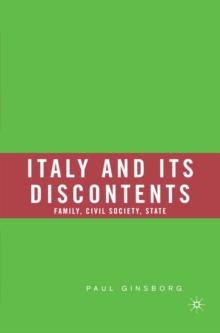 Italy and Its Discontents : Family, Civil Society, State