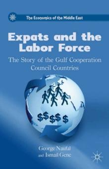 Expats and the Labor Force : The Story of the Gulf Cooperation Council Countries