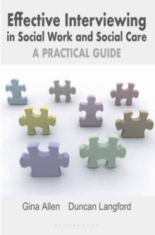 Effective Interviewing in Social Work and Social Care : A Practical Guide