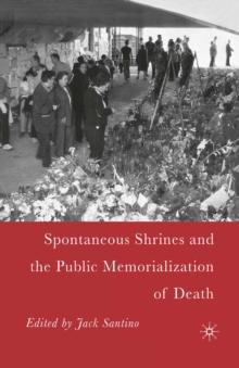 Spontaneous Shrines and the Public Memorialization of Death