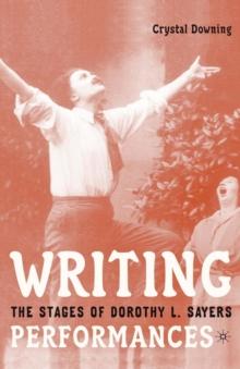 Writing Performances : The Stages of Dorothy L. Sayers