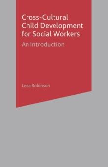 Cross-Cultural Child Development for Social Workers : An Introduction