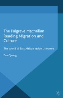 Reading Migration and Culture : The World of East African Indian Literature