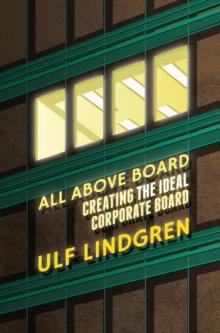 All Above Board : Creating The Ideal Corporate Board