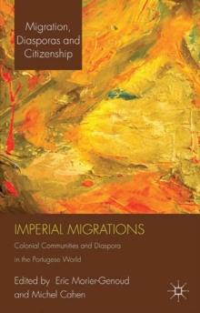 Imperial Migrations : Colonial Communities and Diaspora in the Portuguese World